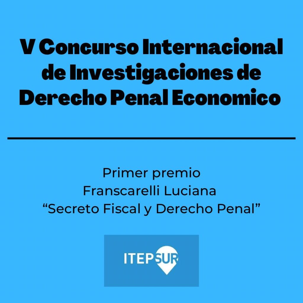 Primer premio 
•	Franscarelli Luciana – “Secreto Fiscal y Derecho Penal”